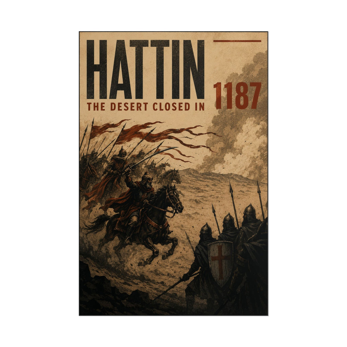 Battle of Hattin 1187 — The Desert Closed In Fine Art Poster